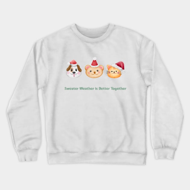 Sweater Weather is Better Together, Christmas Gang, Teddy, Dog, Cat Crewneck Sweatshirt by Kate Dubey